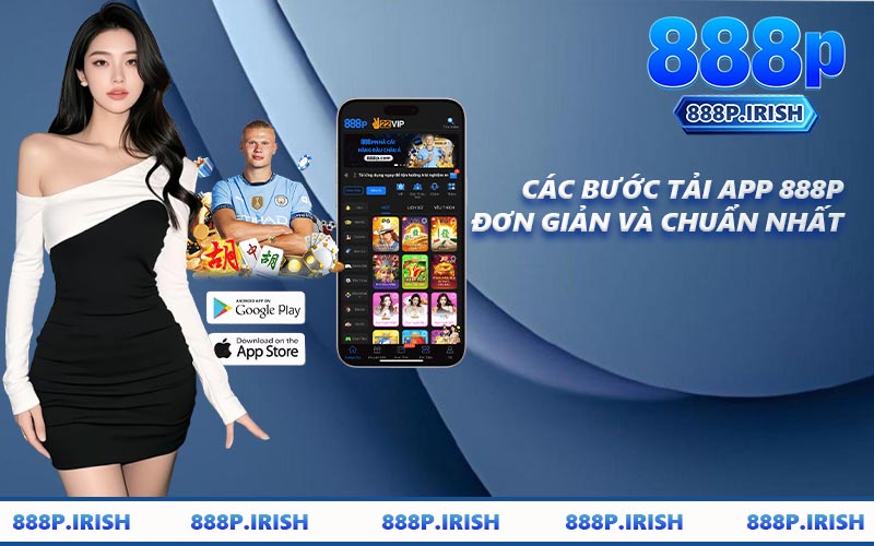 Các Bước Tải App 888P Đơn Giản Và Chuẩn Nhất