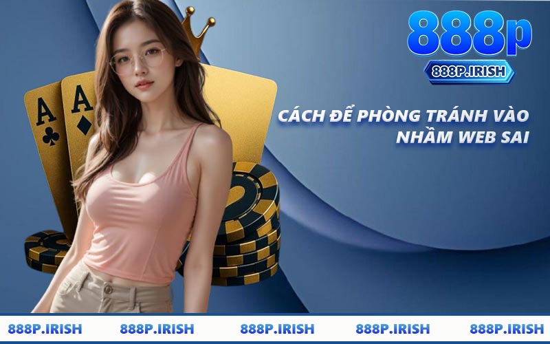 Cách Để Phòng Tránh Vào Nhầm Web Sai