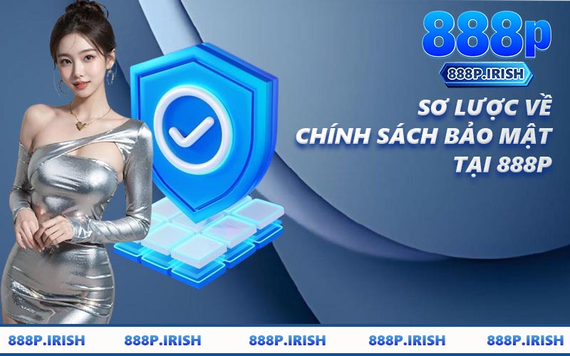 Sơ Lược Về Chính Sách Bảo Mật Tại 888P